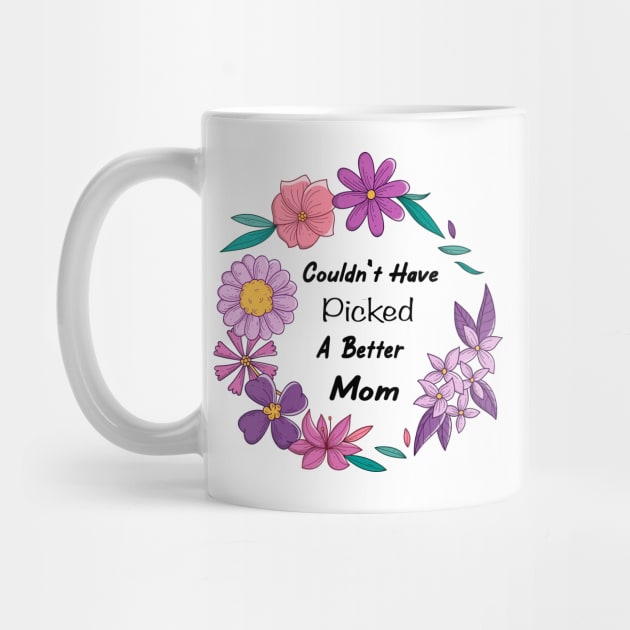 Couldn't Have Picked a Better Mom by designs4up